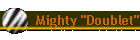 Mighty "Doublet"